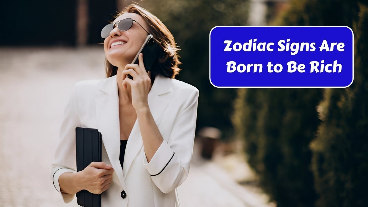 These 3 Zodiac Signs Are Born to Be Rich